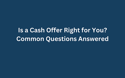 Is a Cash Offer Right for You? Common Questions Answered