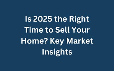 Is 2025 the Right Time to Sell Your Home? Key Market Insights