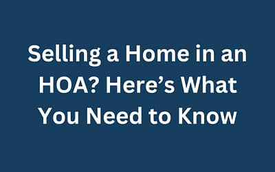 Selling a Home in an HOA? Here’s What You Need to Know